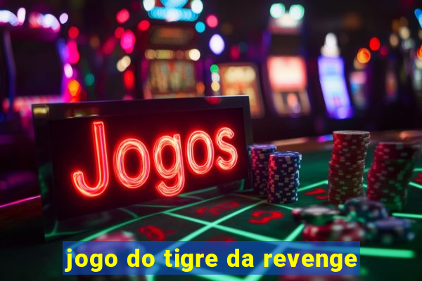 jogo do tigre da revenge